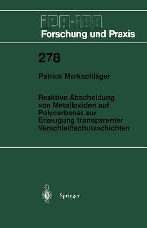 Reaktive Abscheidung von Metalloxiden auf Polycarbonat zur Erzeugung transparenter Verschleißschutzschichten de Patrick Markschläger