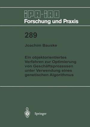 Ein objektorientiertes Verfahren zur Optimierung von Geschäftsprozessen unter Verwendung eines genetischen Algorithmus de Joachim Bauske