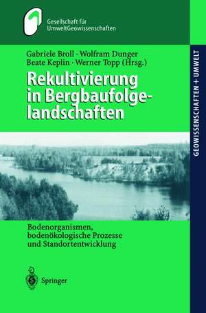 Rekultivierung in Bergbaufolgelandschaften: Bodenorganismen, bodenökologische Prozesse und Standortentwicklung de M. Huch