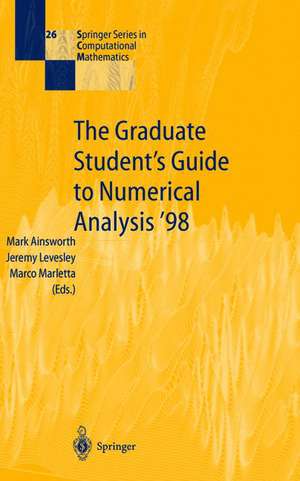 The Graduate Student’s Guide to Numerical Analysis ’98: Lecture Notes from the VIII EPSRC Summer School in Numerical Analysis de Mark Ainsworth