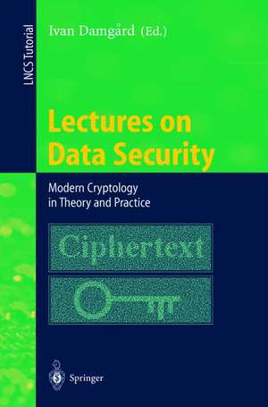 Lectures on Data Security: Modern Cryptology in Theory and Practice de Ivan Damgard