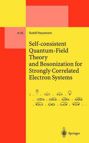 Self-consistent Quantum-Field Theory and Bosonization for Strongly Correlated Electron Systems de Rudolf Haussmann