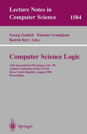 Computer Science Logic: 12th International Workshop, CSL'98, Annual Conference of the EACSL, Brno, Czech Republic, August 24-28, 1998, Proceedings de Georg Gottlob