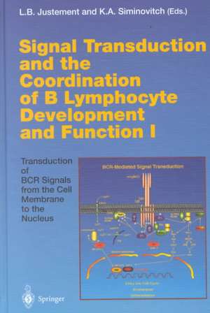 Signal Transduction and the Coordination of B Lymphocyte Development and Function I: Transduction of BCR Signals from the Cell Membrane to the Nucleus de Louis B. Justement