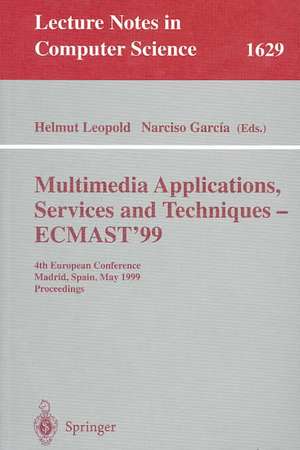 Multimedia Applications, Services and Techniques - ECMAST'99: 4th European Conference, Madrid, Spain, May 26-28, 1999, Proceedings de Helmut Leopold