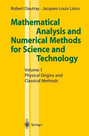 Mathematical Analysis and Numerical Methods for Science and Technology: Volume 1 Physical Origins and Classical Methods de I.N. Sneddon