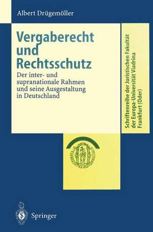 Vergaberecht und Rechtsschutz: Der inter- und supranationale Rahmen und seine Ausgestaltung in Deutschland de Albert Drügemöller