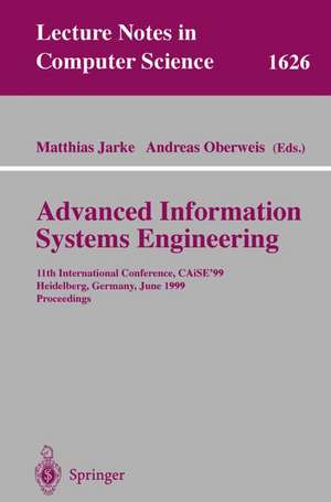 Advanced Information Systems Engineering: 11th International Conference, CAiSE'99, Heidelberg, Germany, June 14-18, 1999, Proceedings de Matthias Jarke