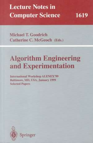 Algorithm Engineering and Experimentation: International Workshop ALENEX'99 Baltimore, MD, USA, January 15-16, 1999, Selected Papers de Michael T. Goodrich