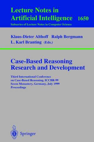 Case-Based Reasoning Research and Development: Third International Conference on Case-Based Reasoning, ICCBR-99, Seeon Monastery, Germany, July 27-30, 1999, Proceedings de Klaus-Dieter Althoff