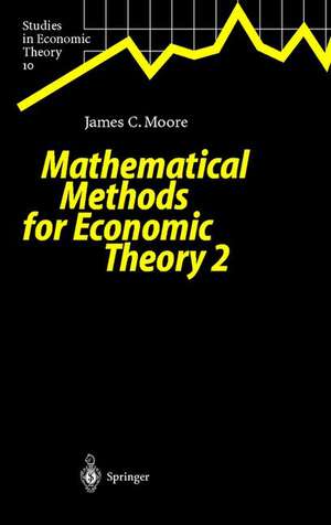 Mathematical Methods for Economic Theory 2 de James C. Moore