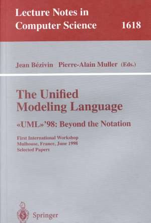 The Unified Modeling Language. <<UML>>'98: Beyond the Notation: First International Workshop, Mulhouse, France, June 3-4, 1998, Selected Papers de Jean Bezivin