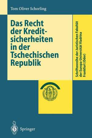 Das Recht der Kreditsicherheiten in der Tschechischen Republik de Tom O. Schorling