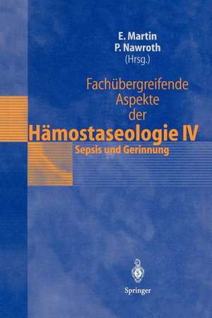 Fachübergreifende Aspekte der Hämostaseologie IV: 6. Heidelberger Symposium Hämostaseologie und Anasthesie, 17. März 1999 de Eike Martin