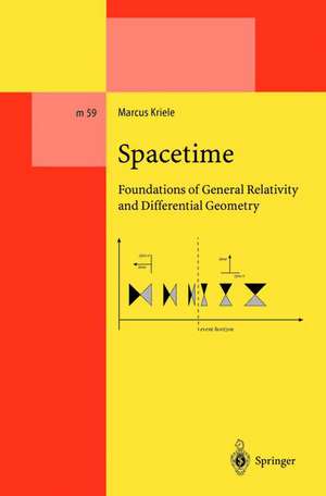 Spacetime: Foundations of General Relativity and Differential Geometry de Marcus Kriele