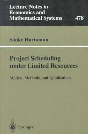 Project Scheduling under Limited Resources: Models, Methods, and Applications de Sönke Hartmann