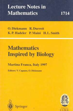 Mathematics Inspired by Biology: Lectures given at the 1st Session of the Centro Internazionale Matematico Estivo (C.I.M.E.) held in Martina Franca, Italy, June 13-20, 1997 de O. Diekmann