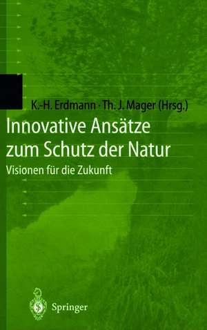 Innovative Ansätze zum Schutz der Natur: Visionen für die Zukunft de Karl-Heinz Erdmann