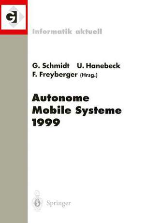 Autonome Mobile Systeme 1999: 15. Fachgespräch München, 26.–27. November 1999 de Günther Schmidt