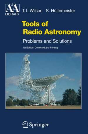 Tools of Radio Astronomy: Problems and Solutions de T. L. Wilson