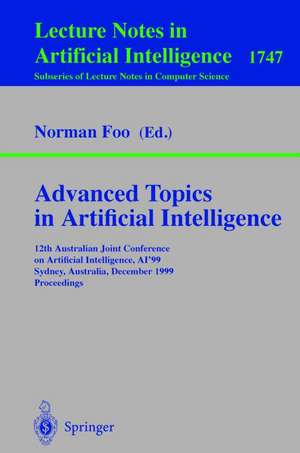 Advanced Topics in Artificial Intelligence: 12th Australian Joint Conference on Artificial Intelligence, AI'99, Sydney, Australia, December 6-10, 1999, Proceedings de Norman Foo