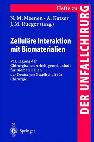 Zelluläre Interaktion mit Biomaterialien: VII. Tagung der Chirurgischen Arbeitsgemeinschaft für Biomaterialien der Deutschen Gesellschaft für Chirurgie de N. M. Meenen