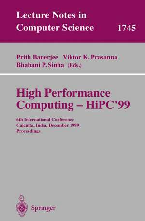 High Performance Computing - HiPC'99: 6th International Conference, Calcutta, India, December 17-20, 1999 Proceedings de Prith Banerjee