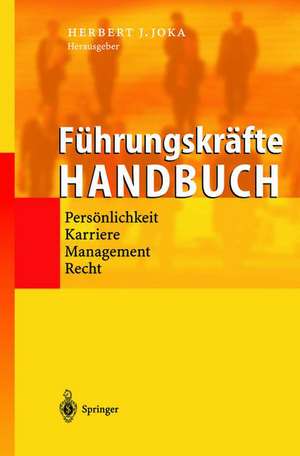 Führungskräfte-Handbuch: Persönlichkeit · Karriere · Management · Recht de Herbert Joka