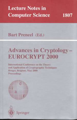 Advances in Cryptology – EUROCRYPT 2000: International Conference on the Theory and Application of Cryptographic Techniques Bruges, Belgium, May 14-18, 2000 Proceedings de Bart Preneel