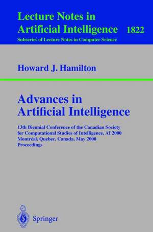 Advances in Artificial Intelligence: 13th Biennial Conference of the Canadian Society for Computational Studies of Intelligence, AI 2000 Montreal, Quebec, Canada, May 14-17, 2000 Proceedings de Howard J. Hamilton