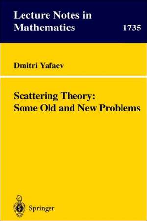 Scattering Theory: Some Old and New Problems de Dmitri R. Yafaev