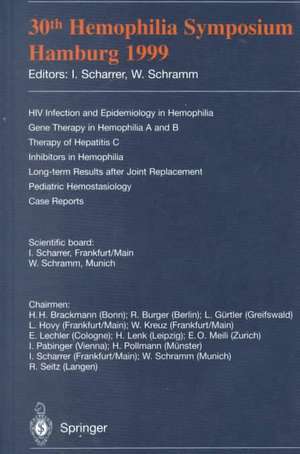 30th Hemophilia Symposium Hamburg 1999: HIV Infection and Epidemiology in Hemophilia; Gene Therapy in Hemophilia A and B; Therapy of Hepatitis C; Inhibitors in Hemophilia; Long-term Results after Joint Replacement; Pediatric Hemostasiology; Case Reports de I. Scharrer