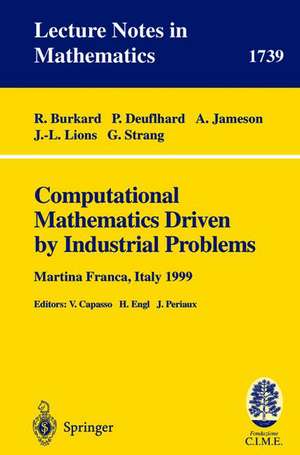 Computational Mathematics Driven by Industrial Problems: Lectures given at the 1st Session of the Centro Internazionale Matematico Estivo (C.I.M.E.) held in Martina Franca, Italy, June 21-27, 1999 de R. Burkard