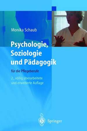 Psychologie, Soziologie und Pädagogik für die Pflegeberufe de Monika Schaub