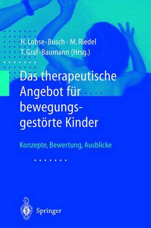 Das therapeutische Angebot für bewegungsgestörte Kinder: Konzepte, Bewertungen, Ausblicke de Henning Lohse-Busch