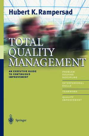 Total Quality Management: An Executive Guide to Continuous Improvement de Hubert K. Rampersad