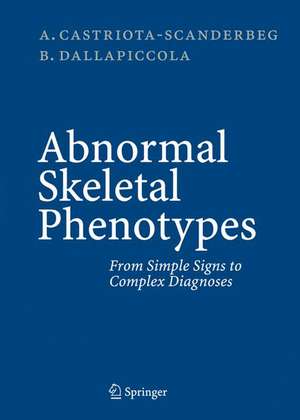 Abnormal Skeletal Phenotypes: From Simple Signs to Complex Diagnoses de Alessandro Castriota-Scanderbeg