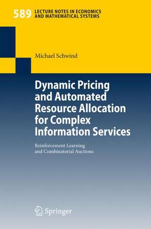 Dynamic Pricing and Automated Resource Allocation for Complex Information Services: Reinforcement Learning and Combinatorial Auctions de Michael Schwind