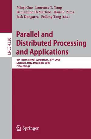 Parallel and Distributed Processing and Applications: 4th International Symposium, ISPA 2006, Sorrento, Italy, December 4-6, 2006, Proceedings de Minyi Guo