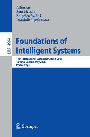 Foundations of Intelligent Systems: 17th International Symposium, ISMIS 2008 Toronto, Canada, May 20-23, 2008 Proceedings de Aijun An