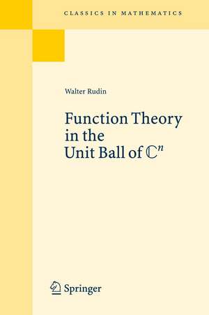 Function Theory in the Unit Ball of Cn de Walter Rudin