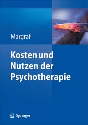 Kosten und Nutzen der Psychotherapie: Eine kritische Literaturauswertung de Jürgen Margraf