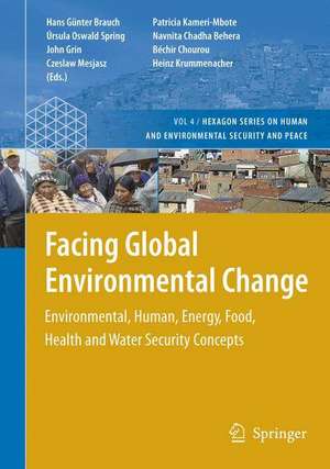 Facing Global Environmental Change: Environmental, Human, Energy, Food, Health and Water Security Concepts de Hans Günter Brauch