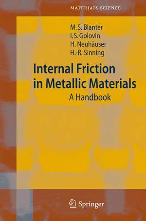 Internal Friction in Metallic Materials: A Handbook de Mikhail S. Blanter