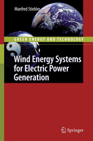 Wind Energy Systems for Electric Power Generation de Manfred Stiebler