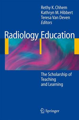 Radiology Education: The Scholarship of Teaching and Learning de Rethy K. Chhem