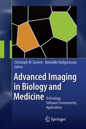 Advanced Imaging in Biology and Medicine: Technology, Software Environments, Applications de Ch.W. Sensen