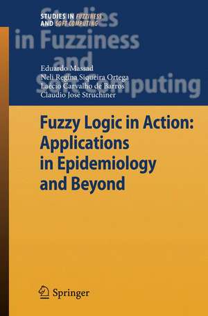 Fuzzy Logic in Action: Applications in Epidemiology and Beyond de Eduardo Massad