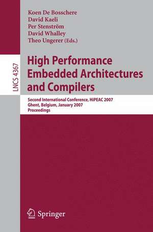 High Performance Embedded Architectures and Compilers: Second International Conference, HiPEAC 2007, Ghent, Belgium, January 28-30, 2007. Proceedings de Koen De Bosschere