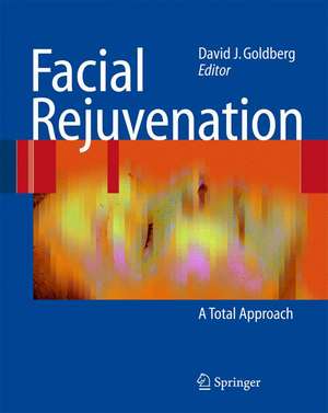 Facial Rejuvenation: A Total Approach de David J. Goldberg